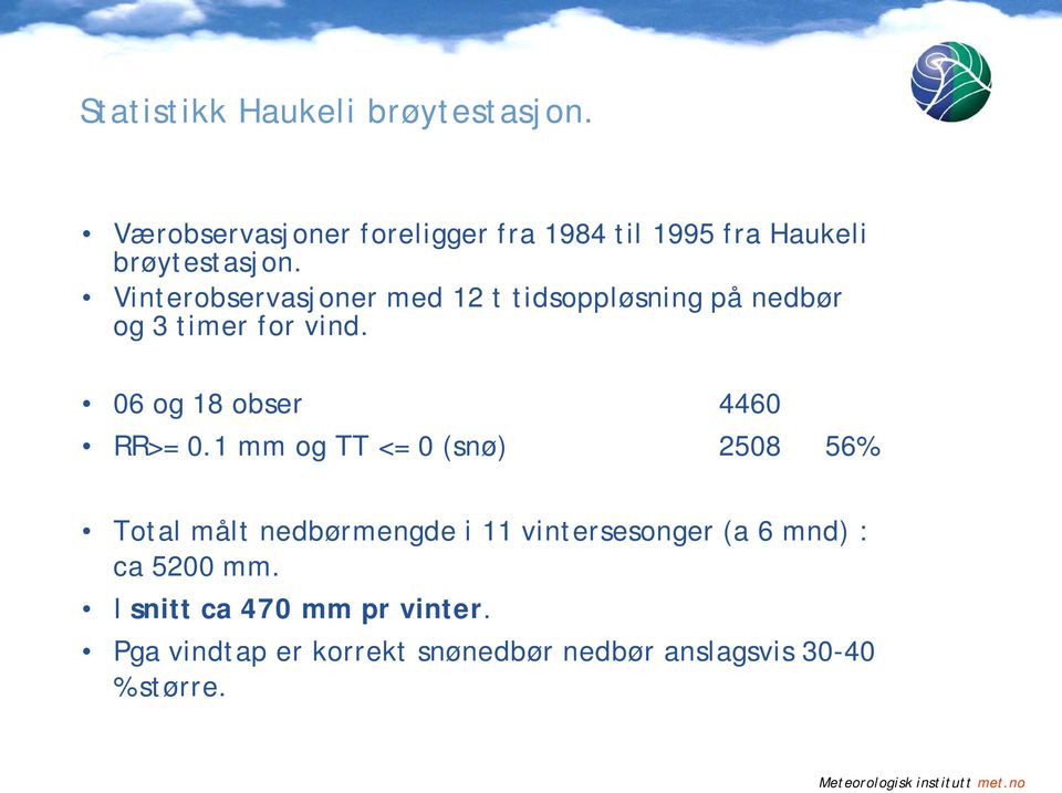 Vinterobservasjoner med 12 t tidsoppløsning på nedbør og 3 timer for vind.