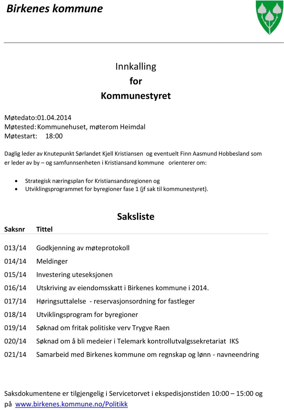 Kristiansand kommune orienterer om: Strategisk næringsplan for Kristiansandsregionen og Utviklingsprogrammet for byregioner fase 1 (jf sak til kommunestyret).