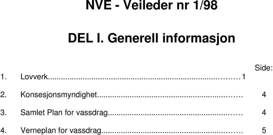 .. 1 Side: 2. Konsesjonsmyndighet.... 4 3.