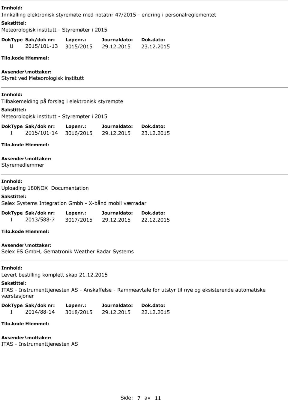 2015 Styremedlemmer ploading 180NOX Documentation Selex Systems ntegration Gmbh - X-bånd mobil værradar 2013/588-7 3017/2015 Selex ES GmbH, Gematronik Weather Radar Systems