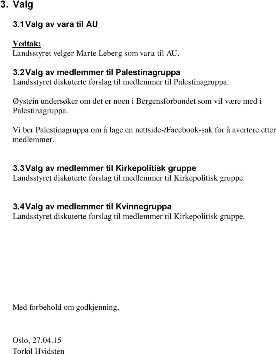 Vi ber Palestinagruppa om å lage en nettside-/facebook-sak for å avertere etter medlemmer. 3.