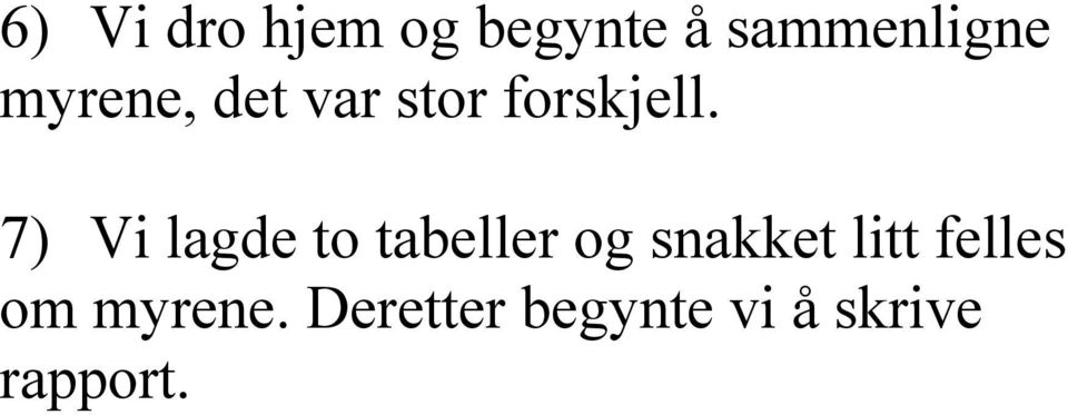 7) Vi lagde to tabeller og snakket litt