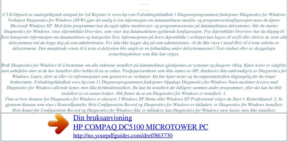 programvarekonfigurasjon mens du kjører Microsoft Windows XP. Med dette programmet kan du også utføre maskinvare- og programvaretester på datamaskinens delsystemer.