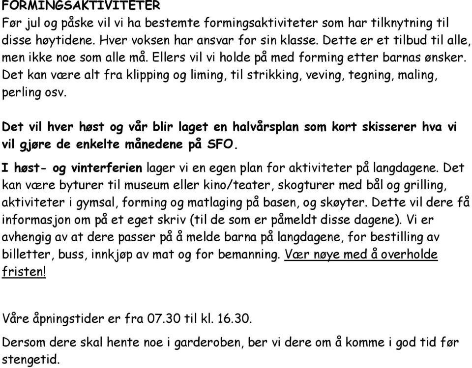 Det kan være alt fra klipping og liming, til strikking, veving, tegning, maling, perling osv.