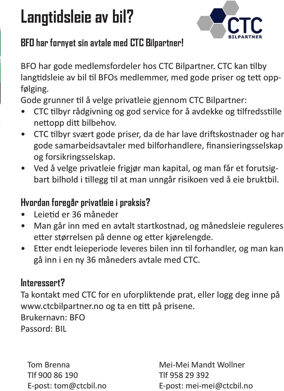 Gode grunner til å velge privatleie gjennom CTC Bilpartner: CTC tilbyr rådgivning og god service for å avdekke og tilfredsstille nettopp ditt bilbehov.