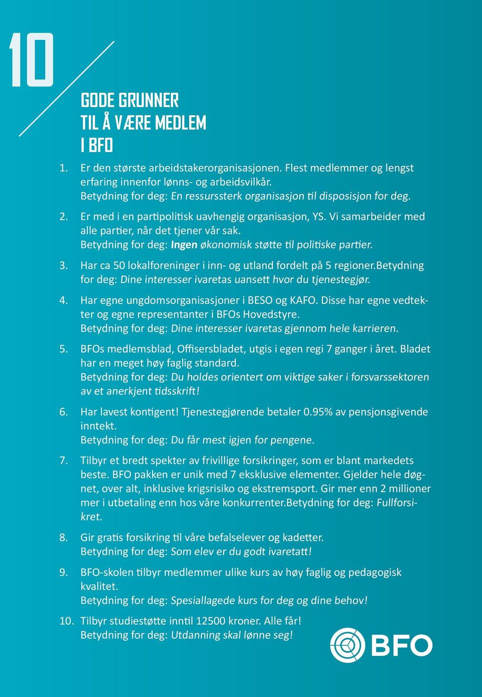 Betydning for deg: Ingen økonomisk støtte til politiske partier. 3. Har ca 50 lokalforeninger i inn- og utland fordelt på 5 regioner.