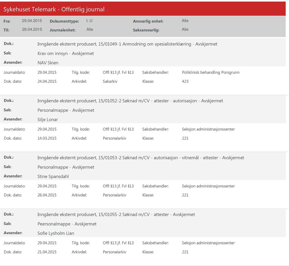 2015 Arkivdel: Personalarkiv Inngående eksternt produsert, 15/01053-2 Søknad m/cv - autorisasjon - vitnemål - attester - Stine Spansdahl