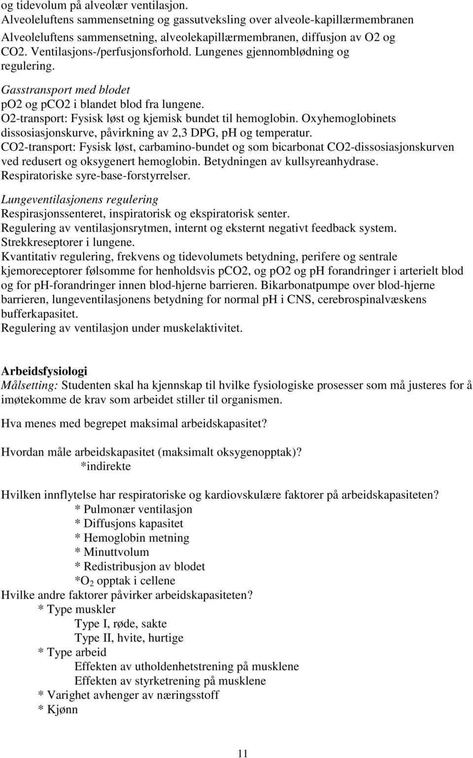 Oxyhemoglobinets dissosiasjonskurve, påvirkning av 2,3 DPG, ph og temperatur.