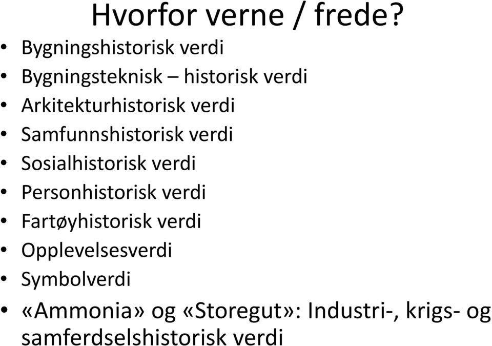 Arkitekturhistorisk verdi Samfunnshistorisk verdi Sosialhistorisk verdi