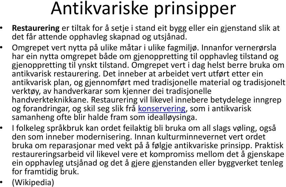 Omgrepet vert i dag helst berre bruka om antikvarisk restaurering.