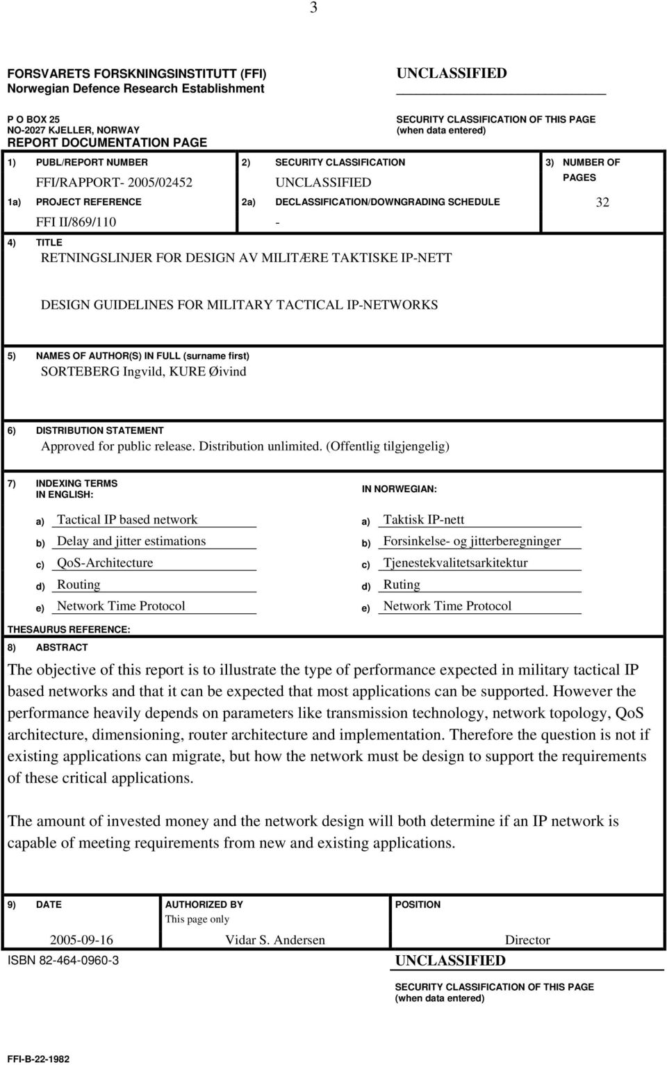 II/869/110-4) TITLE RETNINGSLINJER FOR DESIGN AV MILITÆRE TAKTISKE IP-NETT DESIGN GUIDELINES FOR MILITARY TACTICAL IP-NETWORKS 5) NAMES OF AUTHOR(S) IN FULL (surname first) SORTEBERG Ingvild, KURE