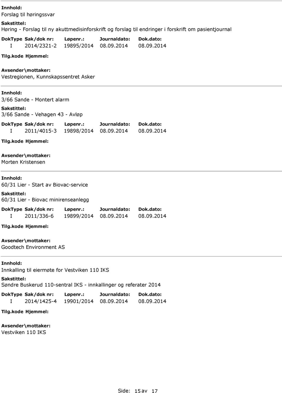 Kristensen 60/31 Lier - Start av Biovac-service 60/31 Lier - Biovac minirenseanlegg 2011/336-6 19899/2014 Goodtech Environment AS nnkalling