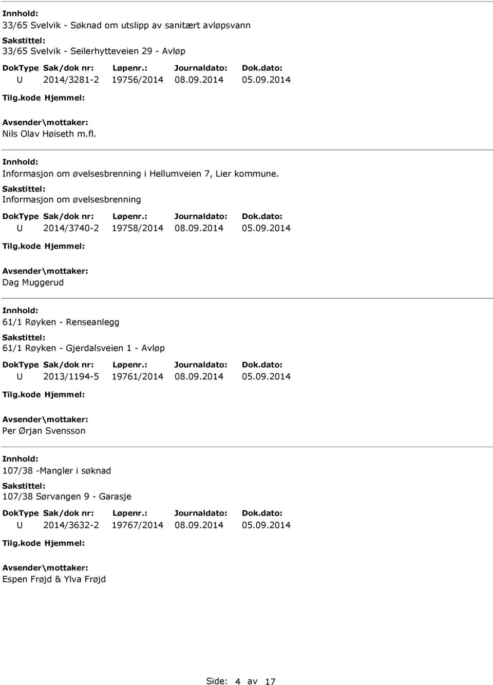 nformasjon om øvelsesbrenning 2014/3740-2 19758/2014 Dag Muggerud 61/1 Røyken - Renseanlegg 61/1 Røyken - Gjerdalsveien 1 -