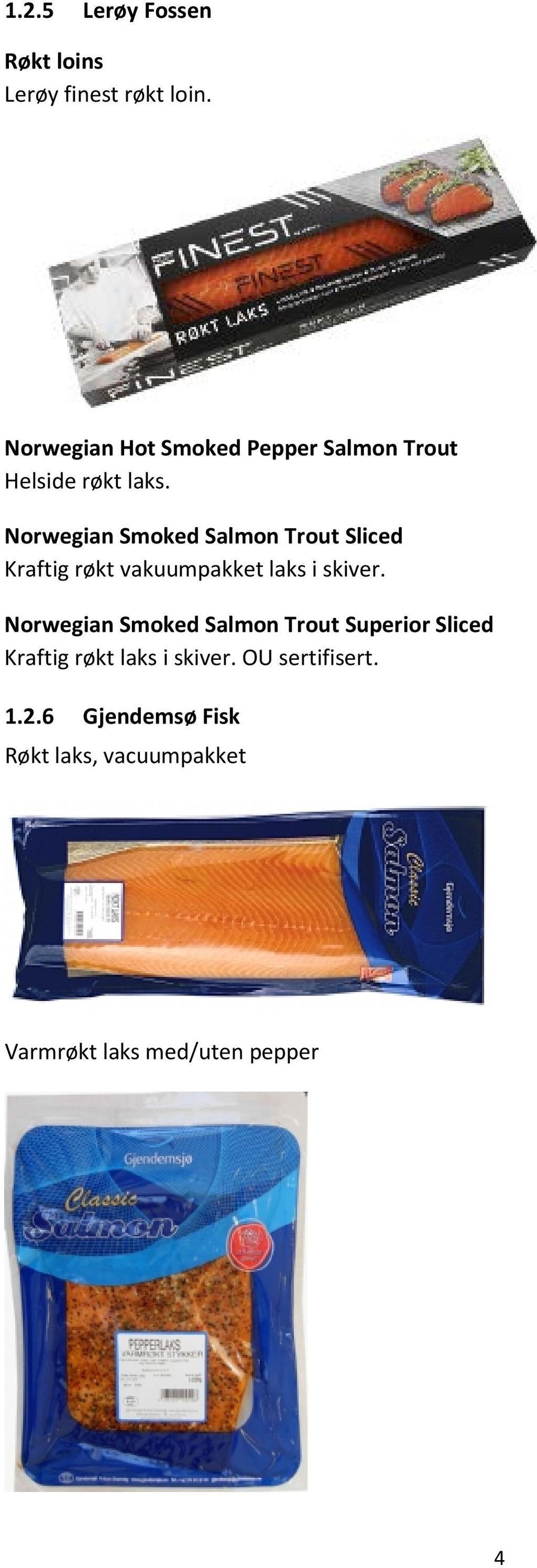 Norwegian Smoked Salmon Trout Sliced Kraftig røkt vakuumpakket laks i skiver.