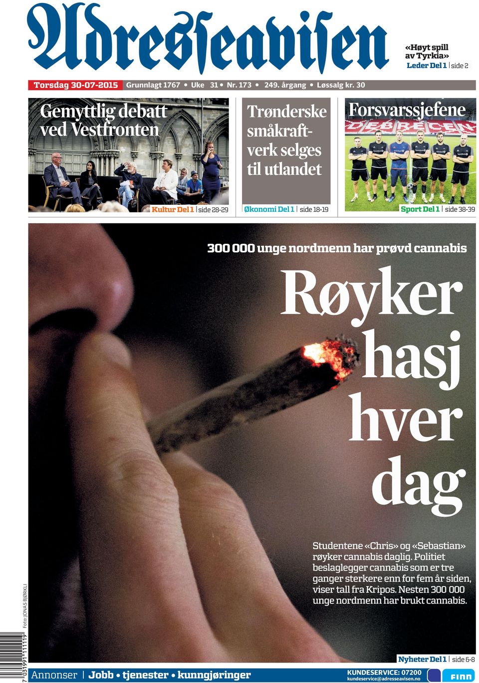 Del1 side18-19 Sport Del1 side 38-39 300 000 unge nordmenn har prøvd cannabis Røyker hasj hver dag Foto: JONAS BJØRKLI Studentene «Chris» og «Sebastian» røyker cannabis