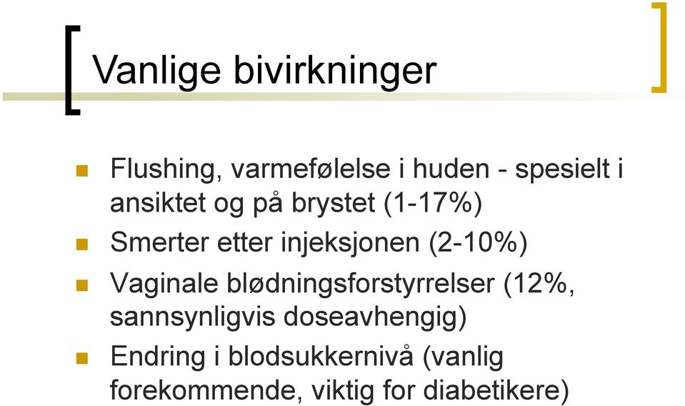 (1-17%)! Smerter etter injeksjonen (2-10%)!