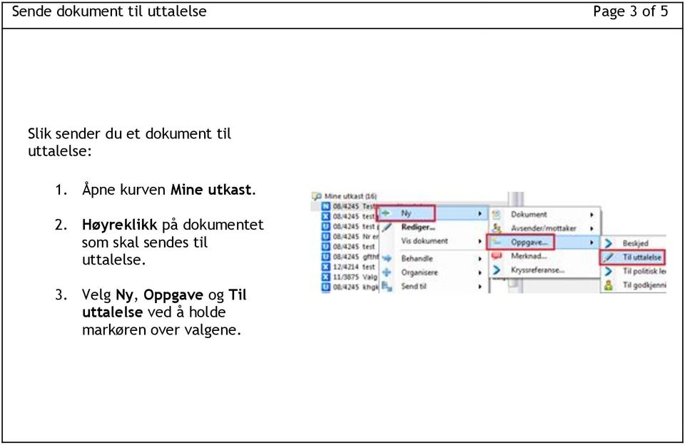 Høyreklikk på dokumentet som skal sendes til uttalelse. 3.