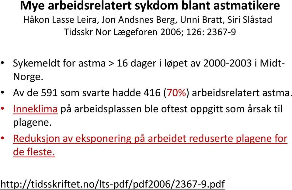 Av de 591 som svarte hadde 416 (70%) arbeidsrelatert astma.