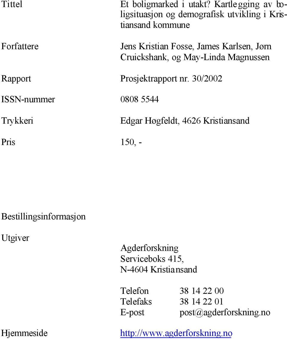 Cruickshank, og May-Linda Magnussen Rapport Prosjektrapport nr.