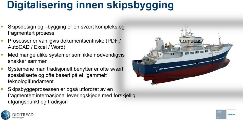 sammen Systemene man tradisjonelt benytter er ofte svært spesialiserte og ofte basert på et "gammelt"