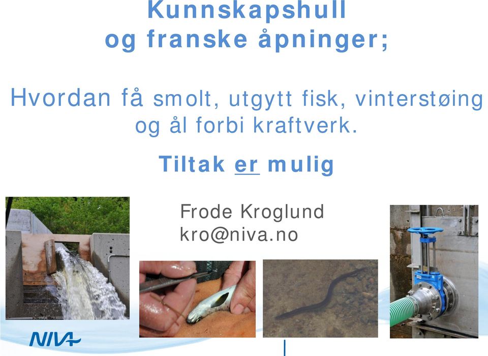 vinterstøing og ål forbi kraftverk.