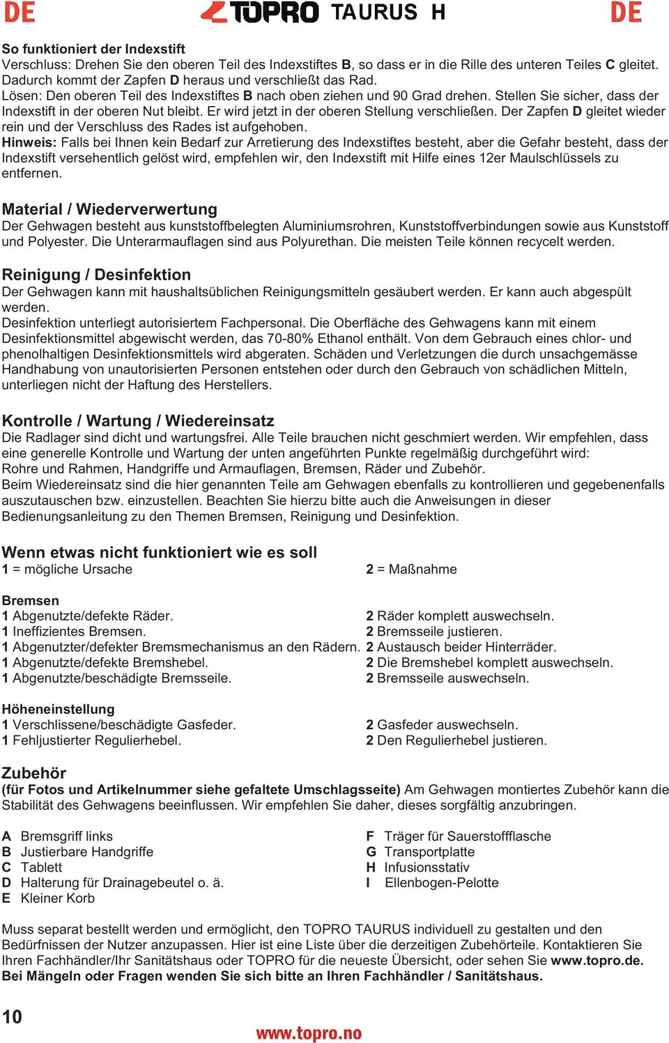 Stellen Sie sicher, dass der Indexstift in der oberen Nut bleibt. Er wird jetzt in der oberen Stellung verschließen. Der Zapfen D gleitet wieder rein und der Verschluss des Rades ist aufgehoben.