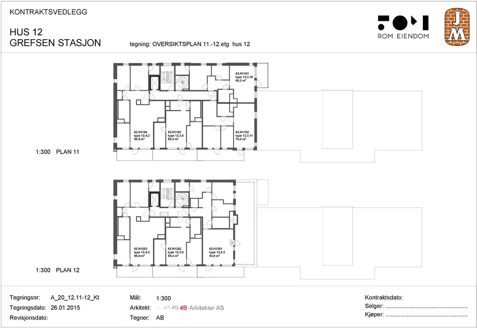 H1102 type 12.3.11 70,6 m 2 1:300 PLAN 11 62.H1203 type 12.4.2 95,8 m 2 62.H1202 type 12.3.6 59,3 m 2 62.H1201 type 12.4.3 93,9 m 2 1:300 PLAN 12 Tegningsnr: Tegningsdato: Revisjonsdato: A_20_12.