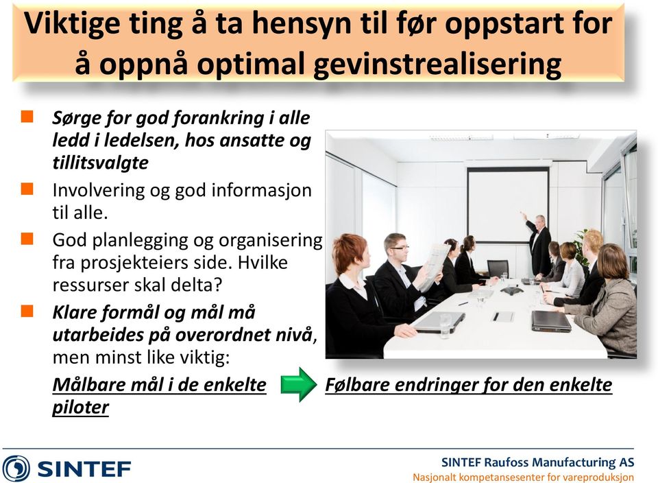 God planlegging og organisering fra prosjekteiers side. Hvilke ressurser skal delta?