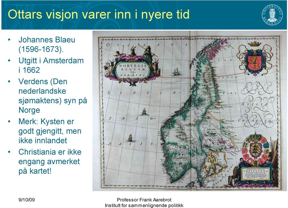 på Norge Merk: Kysten er godt gjengitt, men ikke innlandet