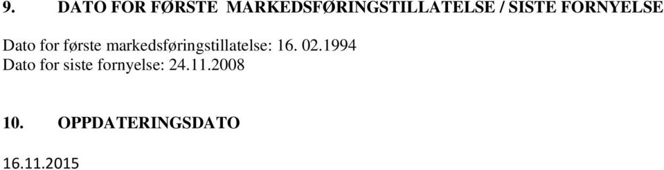 markedsføringstillatelse: 16. 02.