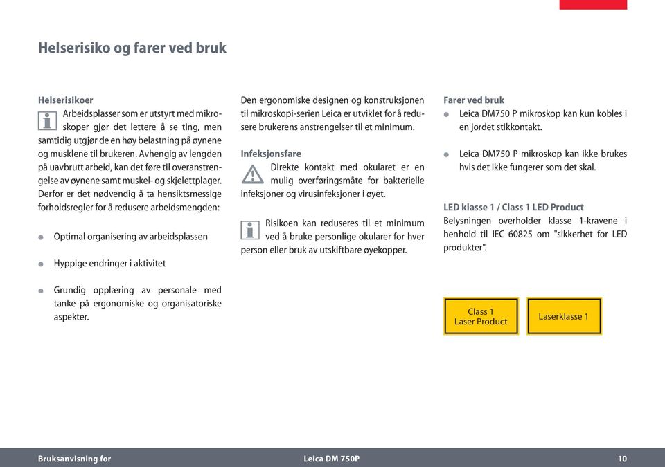 Derfor er det nødvendig å ta hensiktsmessige forholdsregler for å redusere arbeidsmengden: Optimal organisering av arbeidsplassen Hyppige endringer i aktivitet Den ergonomiske designen og