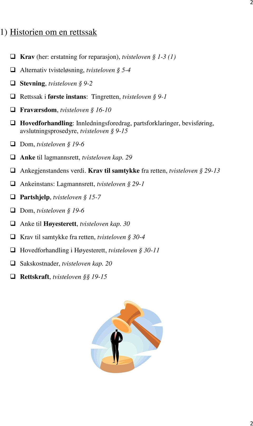 lagmannsrett, tvisteloven kap. 29 Ankegjenstandens verdi.