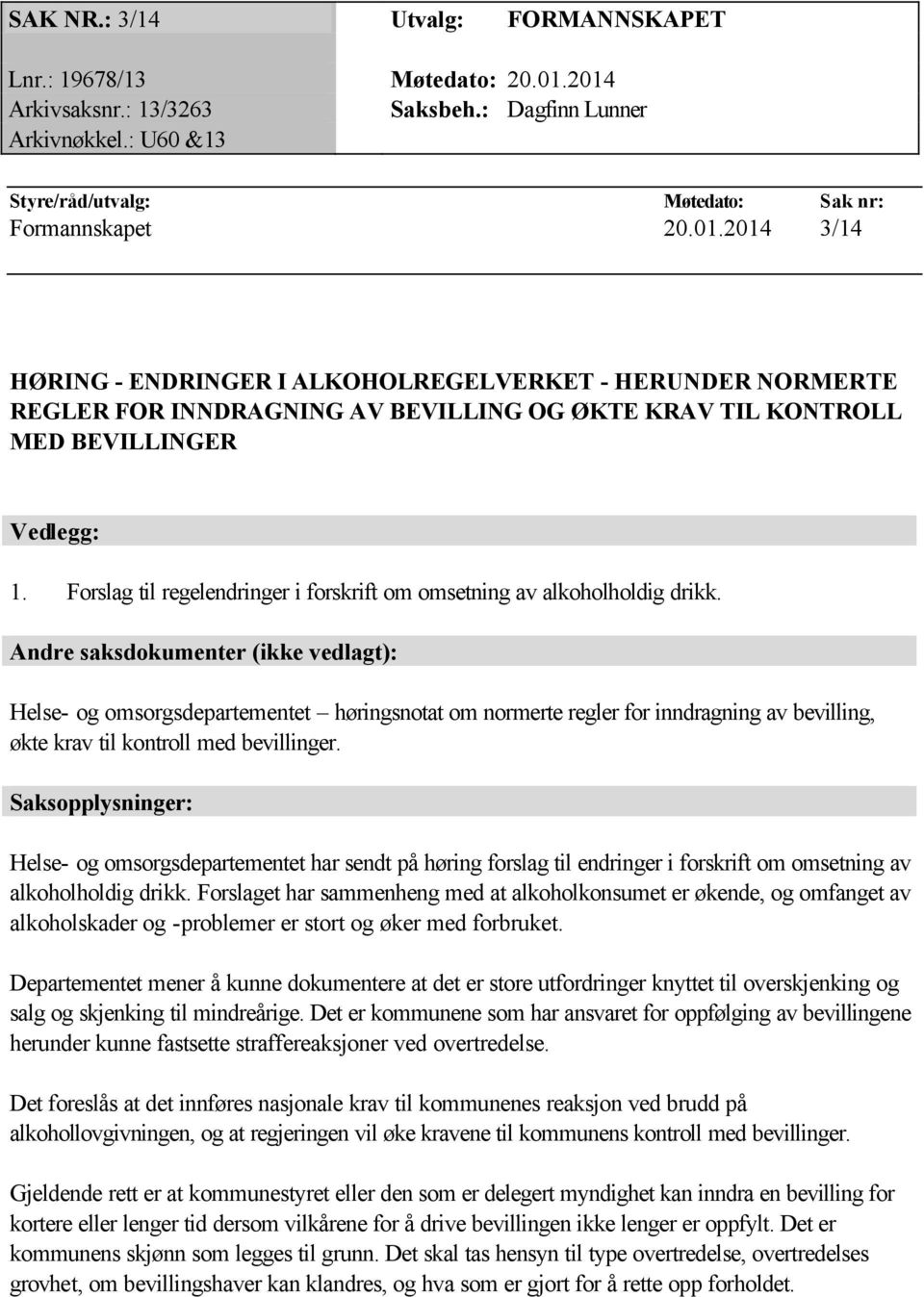 Forslag til regelendringer i forskrift om omsetning av alkoholholdig drikk.