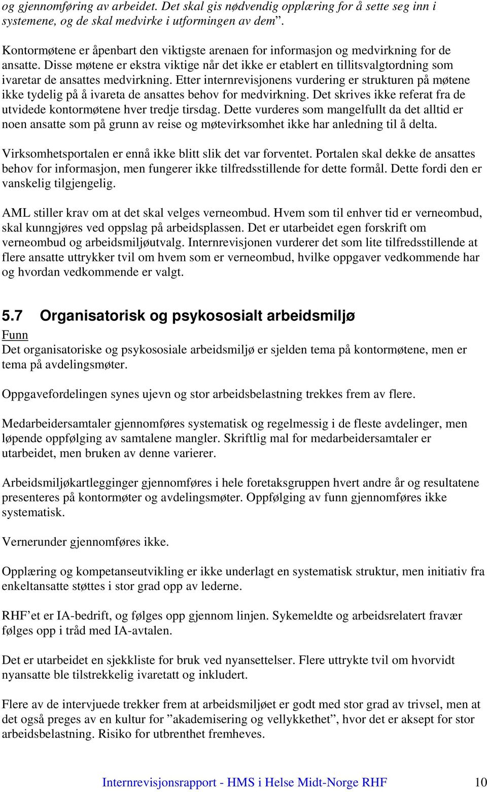 Disse møtene er ekstra viktige når det ikke er etablert en tillitsvalgtordning som ivaretar de ansattes medvirkning.