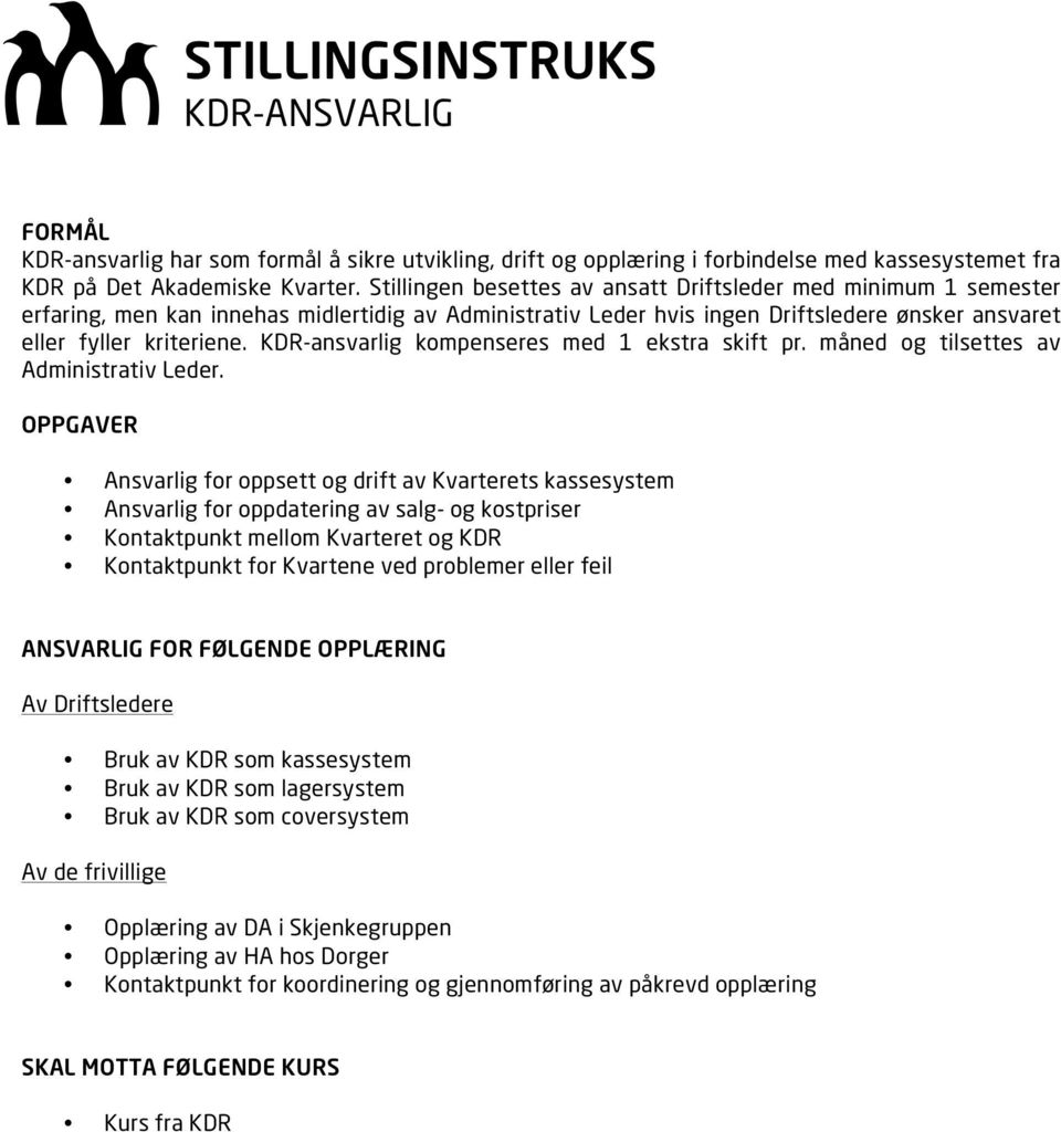 KDR-ansvarlig kompenseres med 1 ekstra skift pr. måned og tilsettes av Administrativ Leder.