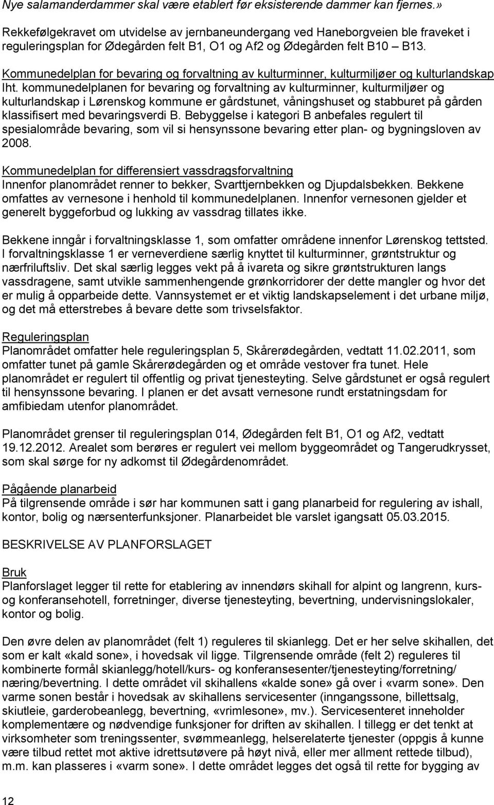 I fovll 1 vv æl y l l, ø o æflflv. D l æl l v på å v o ø l v, vl h øoo l o hvo l å oppb. Vy v lpl b ljø, o å b å bv o vlfo. Rlpl Ploå of hl lpl 5, Såøå, v 11.02.2011, o of på l Såøå o oå vov f.