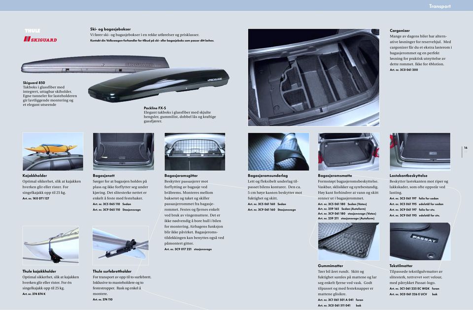 Ikke for 4Motion. Art. nr. 3C0 061 200 Skiguard 850 Takboks i glassfiber med integrert, uttagbar skiholder.