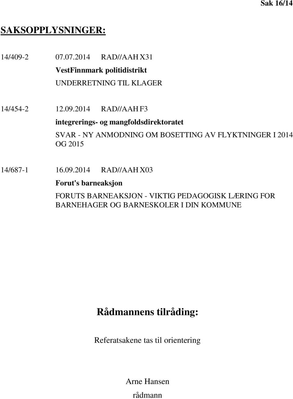 2014 RAD//AAH F3 integrerings- og mangfoldsdirektoratet SVAR - NY ANMODNING OM BOSETTING AV FLYKTNINGER I 2014 OG