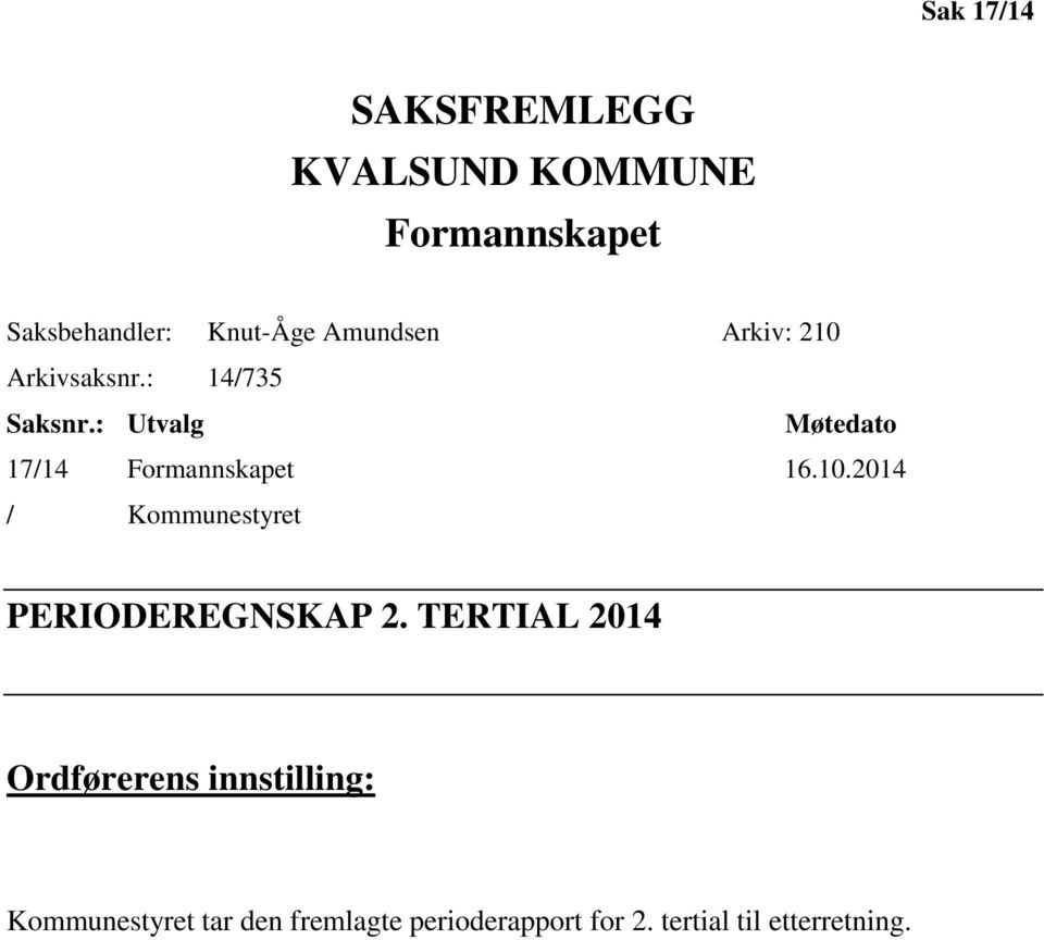 : Utvalg Møtedato 17/14 Formannskapet 16.10.