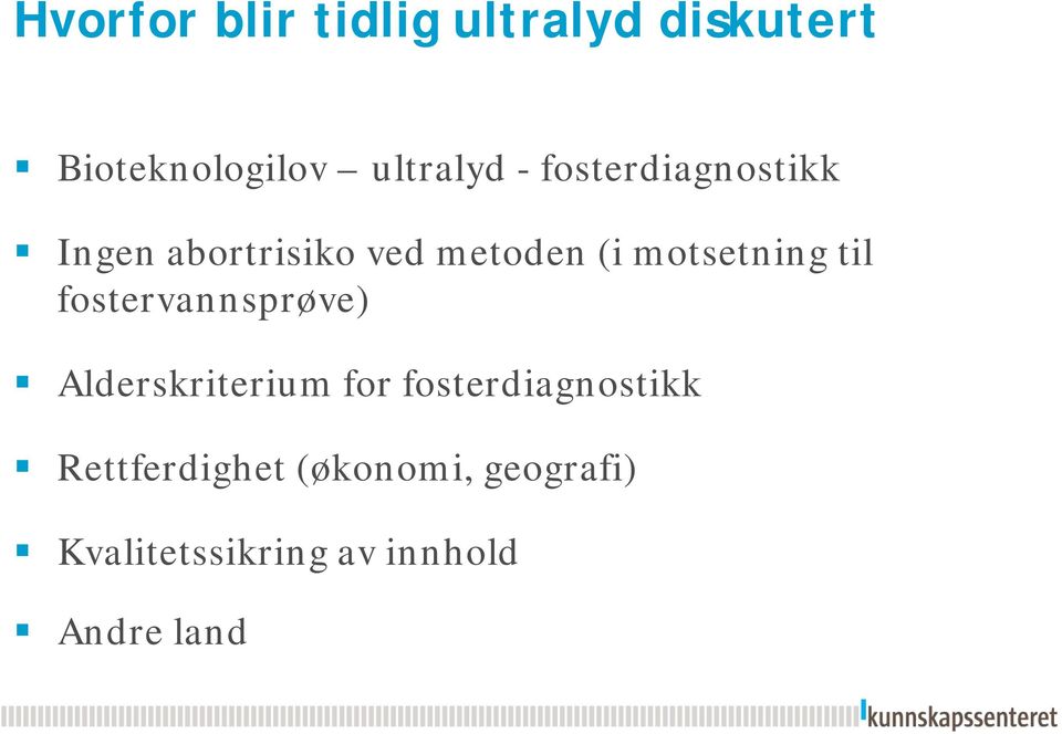 til fostervannsprøve) Alderskriterium for fosterdiagnostikk