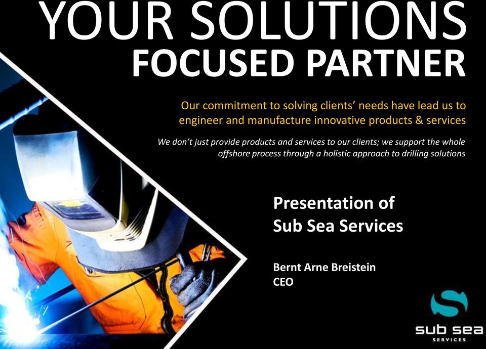 and services to our clients; we support the whole offshore process through a holistic