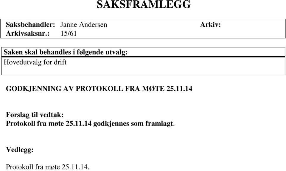 drift GODKJENNING AV PROTOKOLL FRA MØTE 25.11.