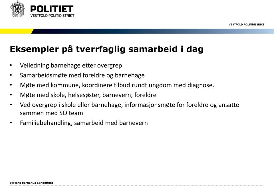 Møte med skole, helsesøster, barnevern, foreldre Ved overgrep i skole eller barnehage,