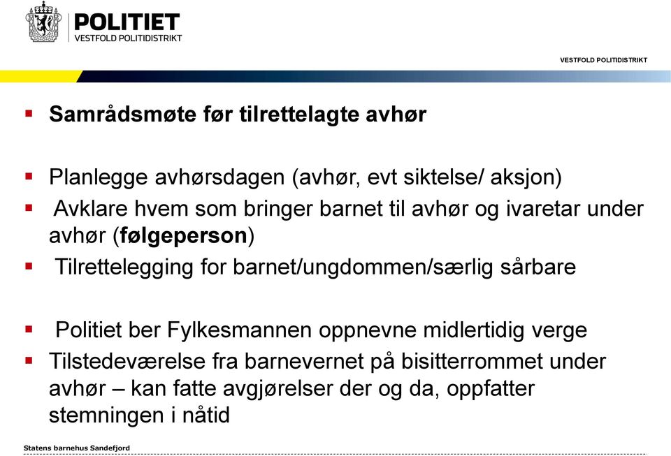 barnet/ungdommen/særlig sårbare Politiet ber Fylkesmannen oppnevne midlertidig verge