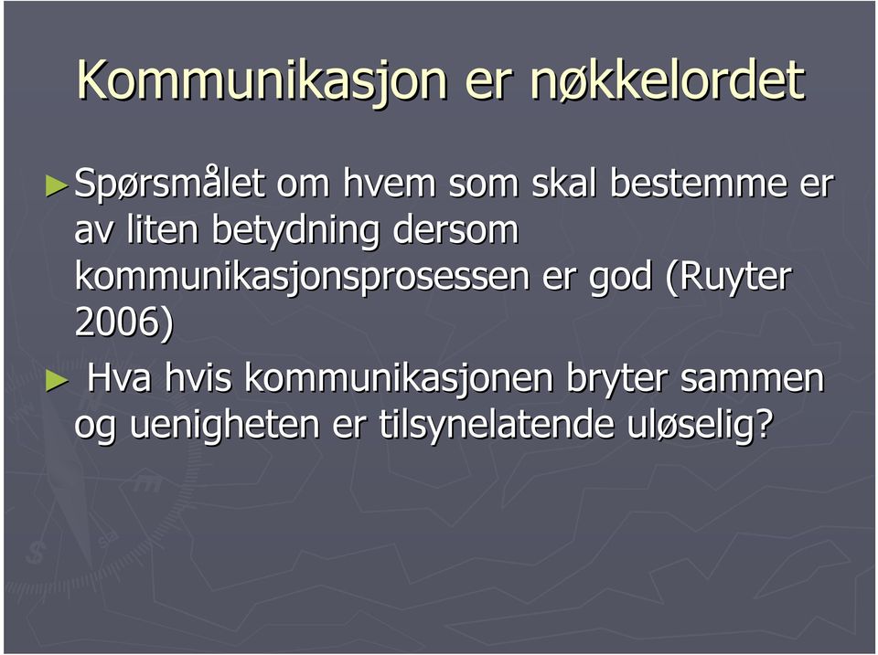 kommunikasjonsprosessen er god (Ruyter( 2006) Hva hvis