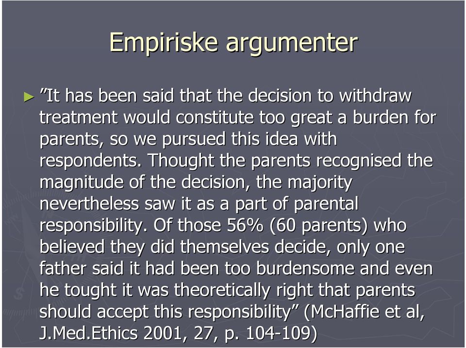 Thought the parents recognised the magnitude of the decision, the majority nevertheless saw it as a part of parental responsibility.