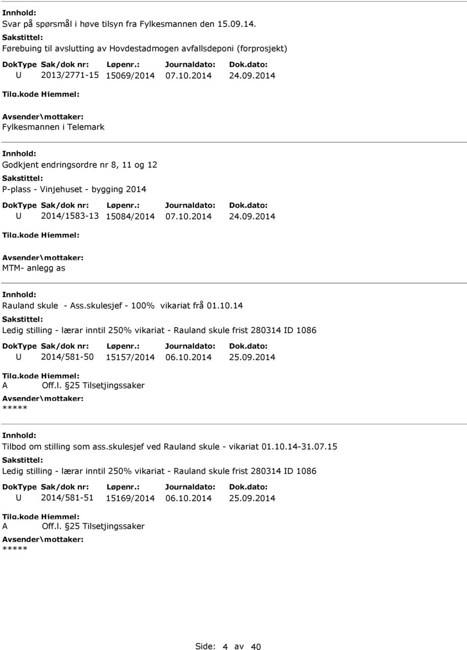 l. 25 Tilsetjingssaker 25.09.2014 Tilbod om stilling som ass.skulesjef ved Rauland skule - vikariat 01.10.14-31.07.