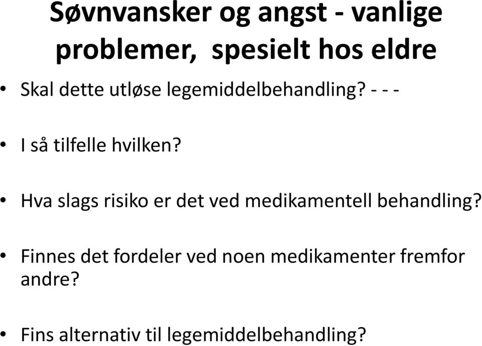 Hva slags risiko er det ved medikamentell behandling?