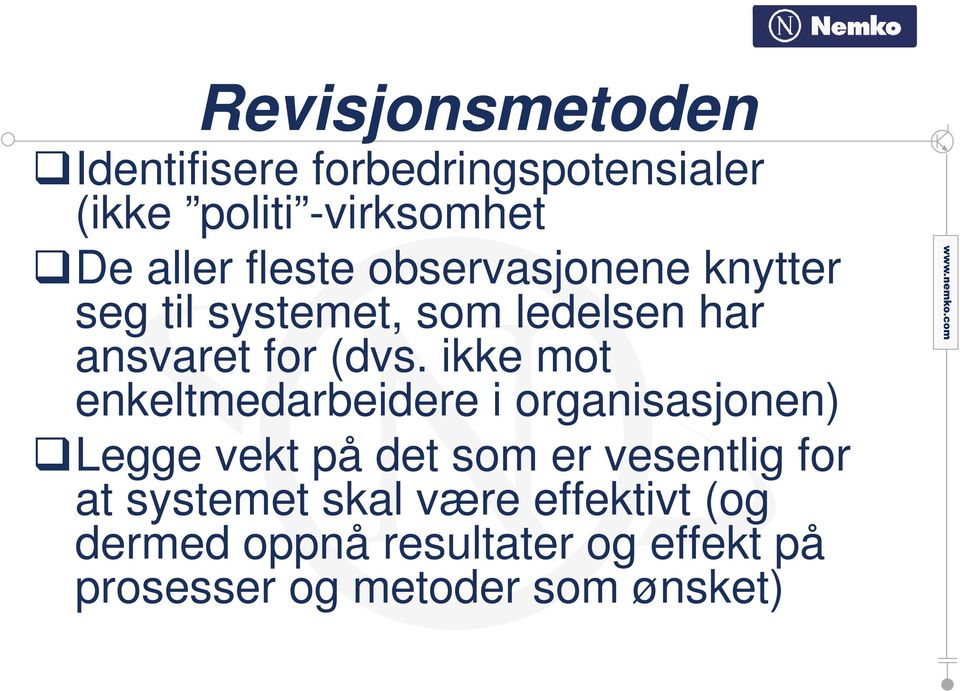 ikke mot enkeltmedarbeidere i organisasjonen) Legge vekt på det som er vesentlig for at