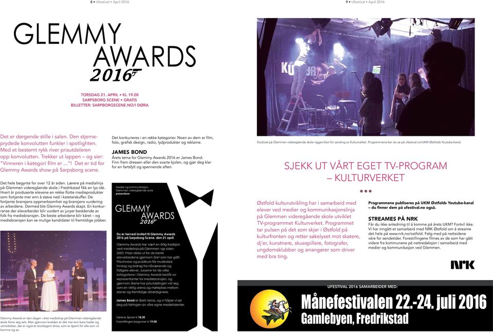 ..! Det er tid for Glemmy Awards show på Sarpsborg scene. Det hele begynte for over 12 år siden. Lærere på medialinja på Glemmen videregående skole i Fredrikstad fikk en lys idé.